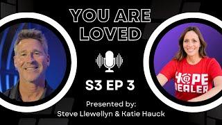 YOU ARE LOVED | S3 EP 3 | Steve Llewellyn