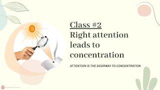 Right attention leads to concentration, Class #2, SelfDev, ATTENTION IS THE DOORWAY TO CONCENTRATION