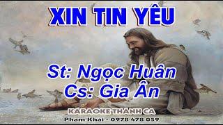 Xin Tin Yêu - Gia Ân - (St: Ngọc Huân) - Xin tin yêu vào nơi Đức Kitô, Xin tin yêu vào nơi Đức Kitô