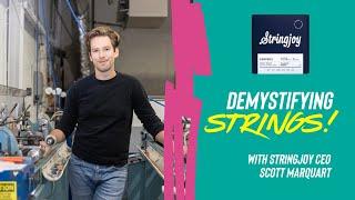 Demystifying Guitar Strings with Stringjoy CEO Scott Marquart