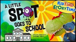 A Little Spot Goes to School  Back to School READ ALOUD for Kids