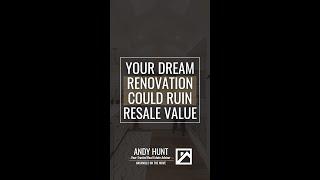 Why Your Dream Renovation Could Ruin Your Resale Value #homerenovation #MarketSmart