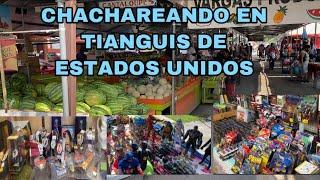 CHACHAREANDO EN TIANGUIS (flea market) Estados Unidos