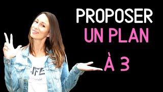 Proposer un PLAN À 3 comment s'y prendre ?