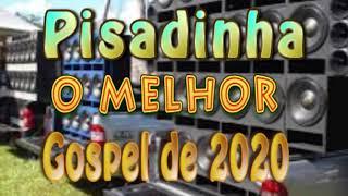 SELEÇÃO DE PISADINHA GOSPEL 2020 REMIX | SÓ  TOP