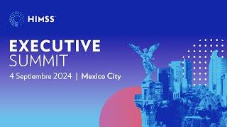 HIMSS Mexico Executive Summit 2024