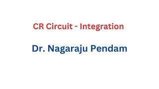 CR Circuit as Integration tracing of waveforms I Dr. Nagaraju Pendam