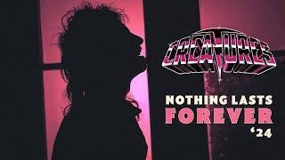 CREATURES - Nothing Lasts Forever '24 (Official Video)