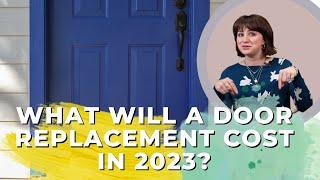 How Much Will A Door Replacement Cost In 2023? (4 Factors That Affect Cost)