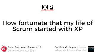 Gunther Verheyen shares how his life of Scrum started with XP in 2003, and why that was fortunate