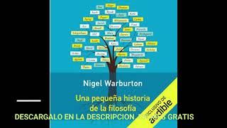 UNA PEQUEÑA HISTORIA DE LA FILOSOFIA(audiolibro)NIGEL WARBURTON