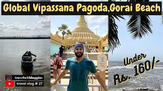 Visit to #globalvipassanapagoda Mumbai | #goraibeach | One day budget trip in #mumbai