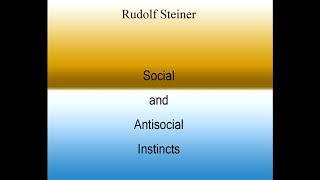 Social and Antisocial Instincts  By Rudolf Steiner