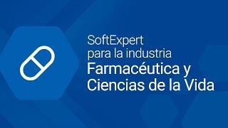 SoftExpert para la industria Farmacéutica y Ciencias de la Vida