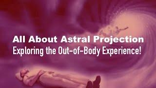 All About Astral Projection: Exploring the Out-of-Body Experience! Host: G.Bayley /Guest: N. Schwarz