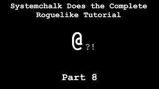 Joining RoguelikeDev doing the Complete Roguelike Tutorial Part 8