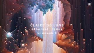 Clair De Lune Ethereal Remix