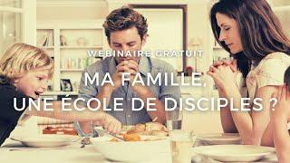 Webinaire : "Ma famille, une école de disciples ?" avec Guy Zeller