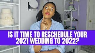 Should You Reschedule Your 2021 Wedding to 2022? | Pros & Cons | COVID, re-openings & more