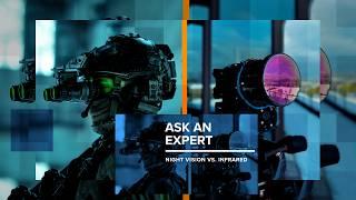 Ask an Expert: Night Vision vs. Infrared Technology