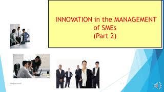 Innovation in the Small and Medium Sized Enterprises - Part 2