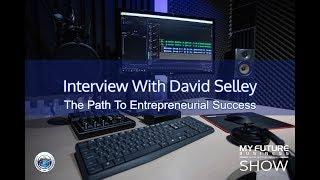 My Future Business Interview with David Selley