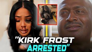 Kirk Frost Arrested After Allegedly Assaulting Rasheeda