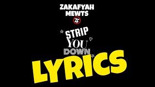 Zakafyah Mewts - Strip You Down [Lyrics]