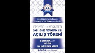 ERCİYES ÜNİVERSİTESİ  2024 - 2025 AKADEMİK YILI AÇILIŞ TÖRENİ