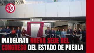 Develan placa Céspedes y diputados de la Legislatura LXII de la nueva sede del Congreso de Puebla