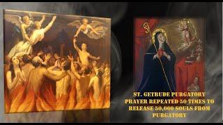 St. Gertrude's Purgatory Prayer 50X - Release 50,000 Souls from the Pains of Purgatory