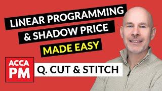 Linear Programming Made & Shadow Price Made Easy | ACCA PM F5 | Cut and Stitch