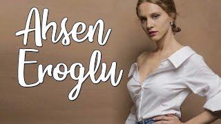 Ahsen Eroglu is a Turkish actress