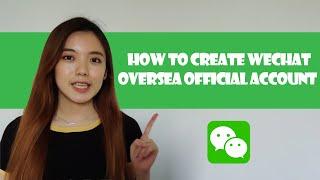 How to Create WeChat Oversea Official Account Step-by-step l WeChat Marketing Course