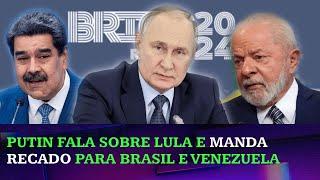 Putin aproveita Cúpula do BRICS para mandar recado para Brasil e Venezuela