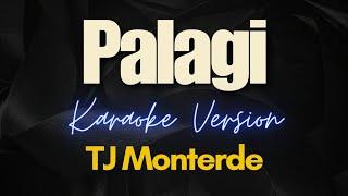 PALAGI - TJ Monterde (Karaoke)