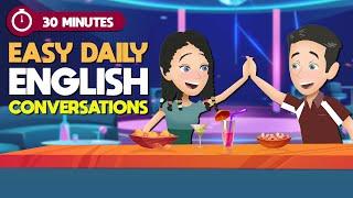 Learn English with Easy Daily Conversations in 30 Minutes | Improve LISTENING and SPEAKING Skills