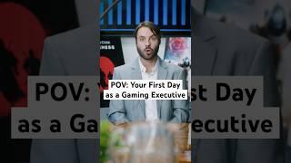 POV: Your First Day as a Gaming Executive