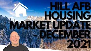 HILL AFB HOUSING MARKET UPDATE - DECEMBER 2021