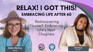 Embracing Life After 60: Rediscovering Yourself Embracing Life’s Next Chapter with Pat Nixon Part 2