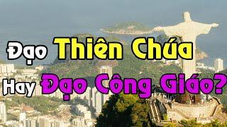 Đạo Thiên Chúa Hay Đạo Công Giáo? – Hãy Biết Phân Biệt Cho Chính Xác