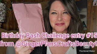 Birthday Bash Challenge entry  #15 from @Gingersplanscraftsbeauty !!!