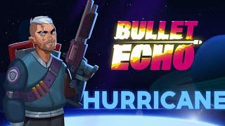 Dont underestimate Hurricane! | Hurricane | Bullet echo | Gamplay