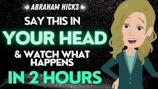 Abraham Hicks NEW October 2024 Say this in Your Head & Watch What Happens in 2 Hours! 