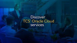 Discover TCS Oracle Cloud services accelerate business value and drive growth and innovation