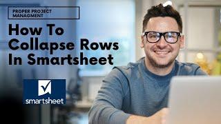 How To Collapse Rows In Smartsheet...