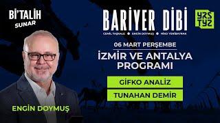 "6 Mart" İzmir & Antalya Programı | Engin Doymuş, Gifko Analiz, Tunahan Demir | #BariyerDibi