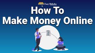 How To Make Money Online Tutorial | Online Certification Course | Enroll @easyshiksha.com