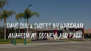 Days Inn & Suites by Wyndham Anaheim At Disneyland Park Review - Anaheim , United States of America