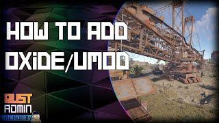 How To Add OXIDE uMod To Your RUST SERVER